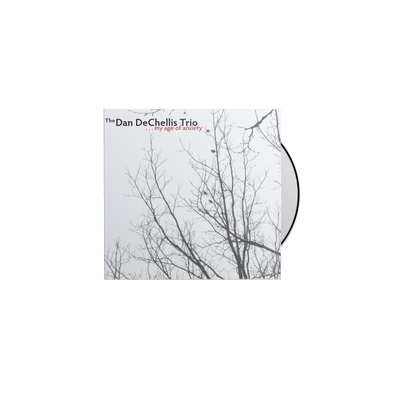 The Dan DeChellis Trio - My Age of Anxiety CD
