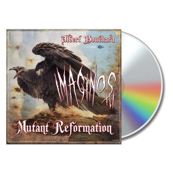 Albert Bouchard - "Imaginos III - Mutant Reformation" CD