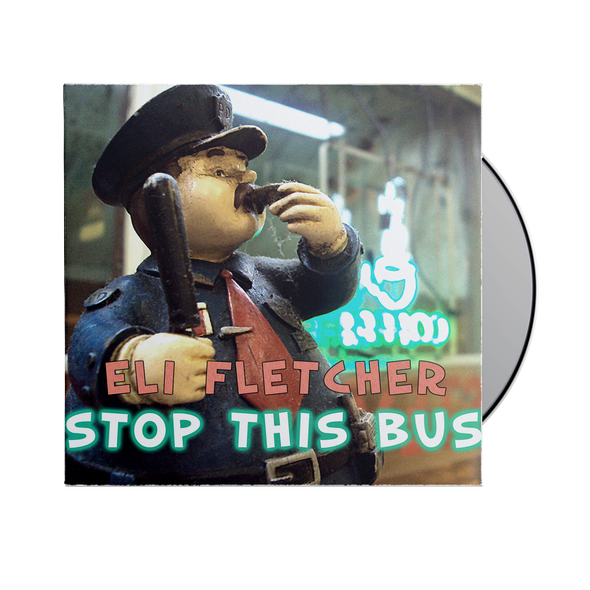 Eli Fletcher - "Stop The Bus" CD