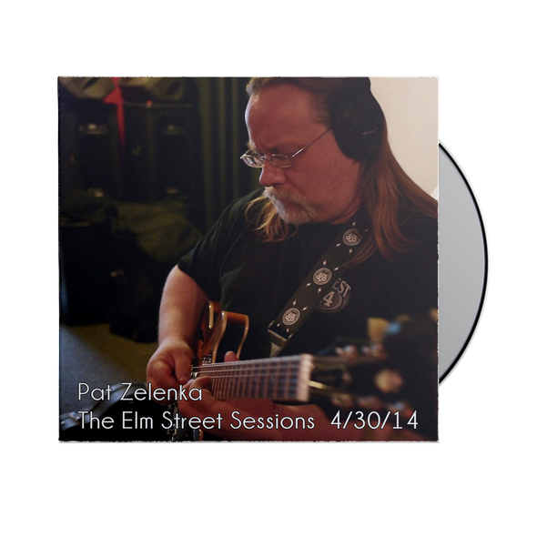 Pat Zelenka - "The Elm Street Sessions 4/30/14" CD