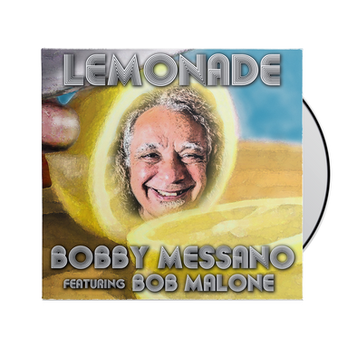 Bobby Messano "Lemonade" feat. Bob Malone CD