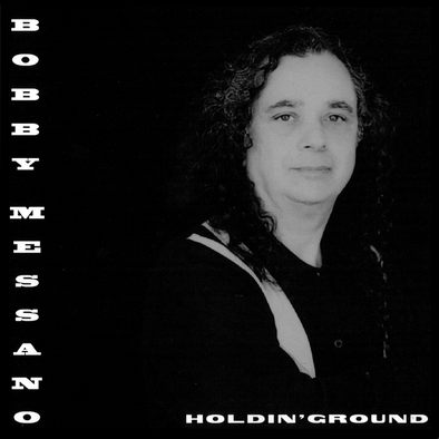 Bobby Messano "Holdin' Ground" CD