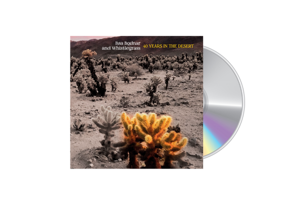 Lisa Bodnar & Whistlegrass - '40 Years In The Desert' CD