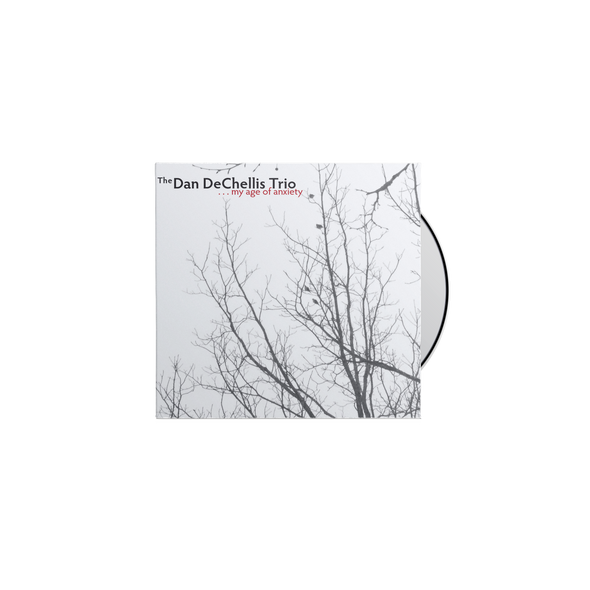 The Dan DeChellis Trio - My Age of Anxiety CD